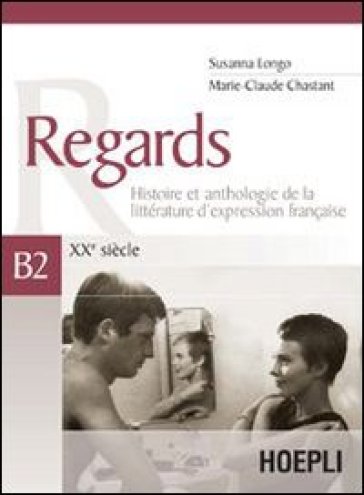 Regards. XXe siècle. Volume B2 - Susanna Longo - Marie-Claude Chastant