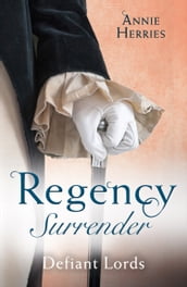 Regency Surrender: Defiant Lords: His Unusual Governess / Claiming the Chaperon s Heart