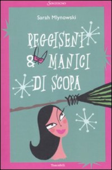 Reggiseni & manici di scopa - Sarah Mlynowski