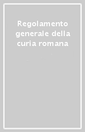Regolamento generale della curia romana