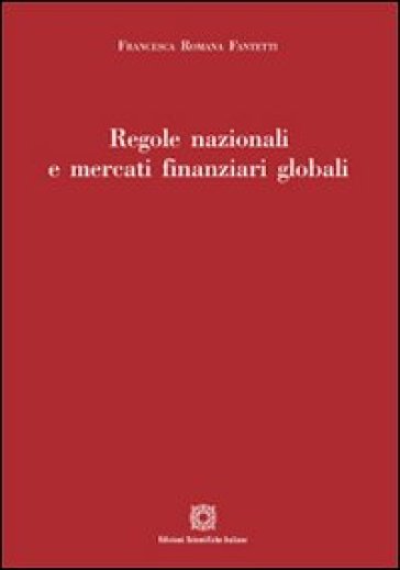 Regole nazionali e mercati finanziari globali - Francesca Romana Fantetti