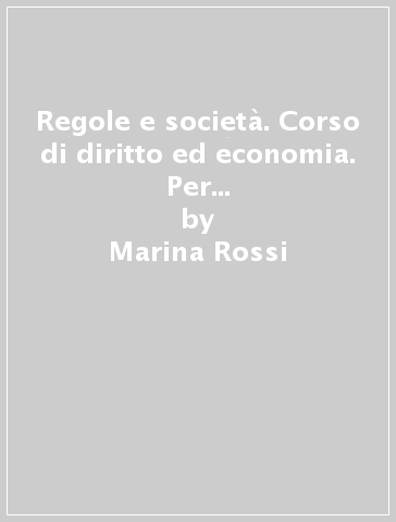 Regole e società. Corso di diritto ed economia. Per le Scuole superiori. CD-ROM - Marina Rossi - Valerio Pocar
