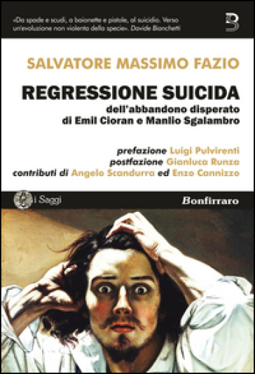 Regressione suicida dell'abbandono disperato di Emil Cioran e Manlio Sgalambro - Salvatore Massimo Fazio