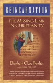 Reincarnation: The Missing Link In Christianity