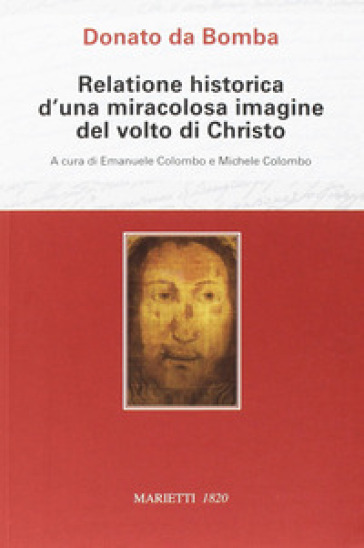 Relatione historica d'una miracolosa immagine del volto di Christo - Donato Da Bomba