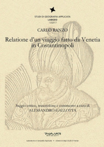 Relatione di un viaggio fatto da Venetia in Costantinopoli - Carlo Ranzo