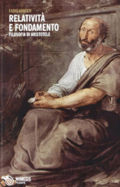 Relatività e fondamento. Saggio su Aristotele