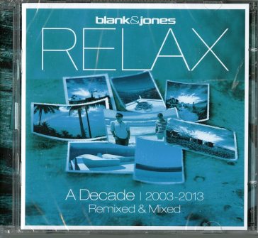 Relax - a decade 2003-2013 - remixed - Blank & Jones