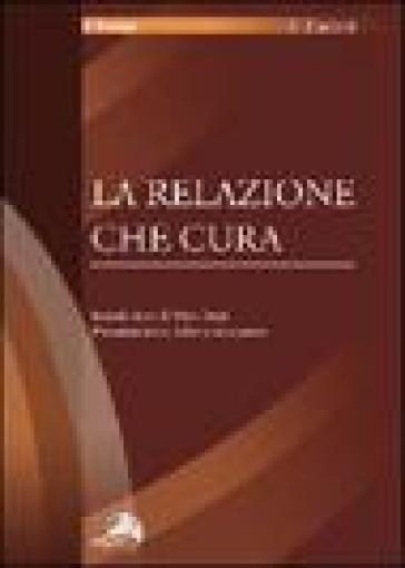 Relazione che cura (La) - Piero Petrini - Alberto Zucconi