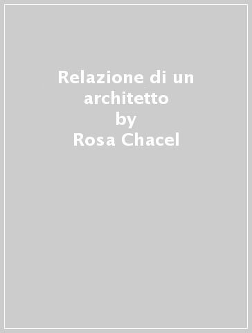 Relazione di un architetto - Rosa Chacel