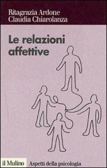 Relazioni affettive. I sentimenti nel conflitto e nella mediazione - Ritagrazia Ardone - Claudia Chiarolanza