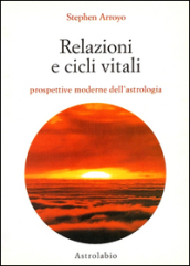 Relazioni e cicli vitali. Prospettive moderne dell astrologia