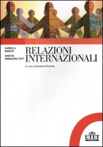 Relazioni internazionali - Karen A. Mingst - Ivan M. Arreguin-Toft