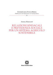 Relazioni sindacali e previdenza sociale per un sistema agricolo sostenibile