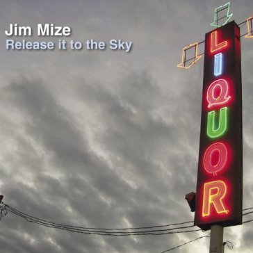 Release it to the sky - JIM MIZE