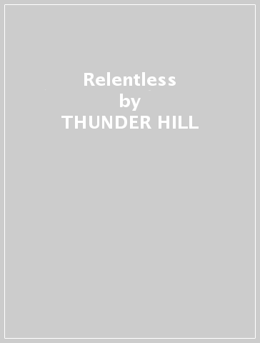 Relentless - THUNDER HILL