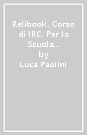 Relibook. Corso di IRC. Per la Scuola media. Con e-book. Con espansione online. Vol. 3
