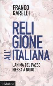 Religione all italiana. L anima del paese messa a nudo