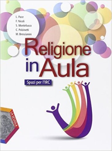 Religione in aula. Ediz. plus. Per gli Ist. professionali. Con e-book. Con espansione online - Luciano Pace - Federico Nicoli - Sandro Montefusco