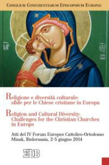 Religione e diversità culturale: sfide per le Chiese cristiane in Europa. Religion and cultural diversity: challenges for the Christian Churches in Europe. Ediz. bilingue