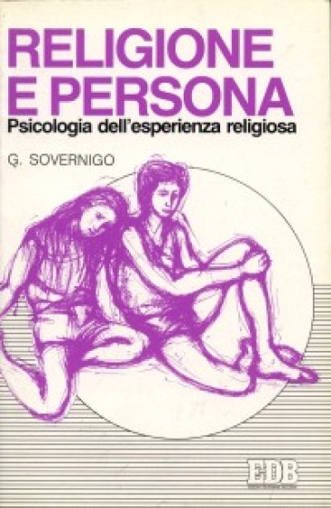 Religione e persona. Psicologia dell'esperienza religiosa - Giuseppe Sovernigo