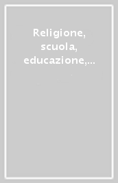 Religione, scuola, educazione, identità