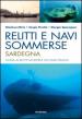 Relitti e navi sommerse. Sardegna. Guida ai relitti moderni nei mari italiani. Ediz. illustrata