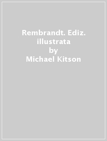 Rembrandt. Ediz. illustrata - Michael Kitson