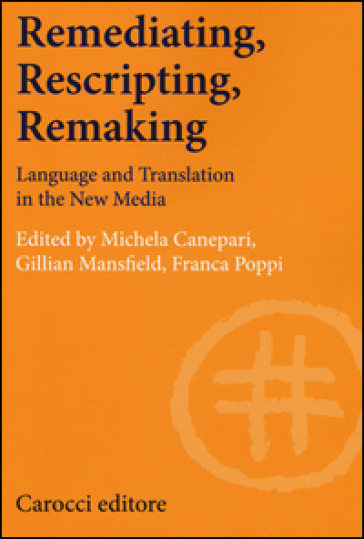 Remediating, rescripting, remaking. Language and translation in the new media