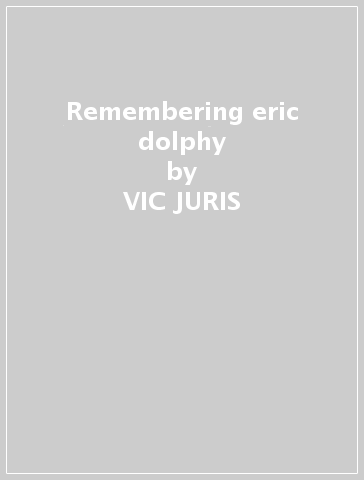 Remembering eric dolphy - VIC JURIS