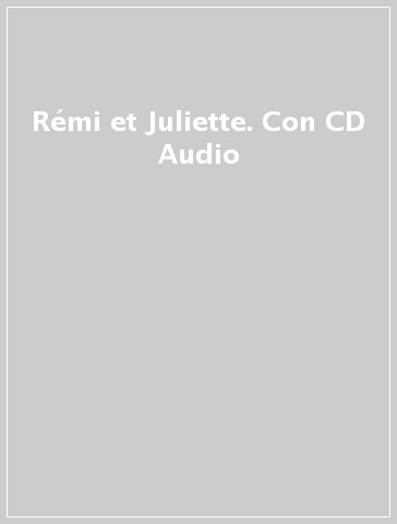 Rémi et Juliette. Con CD Audio