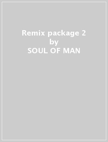 Remix package 2 - SOUL OF MAN