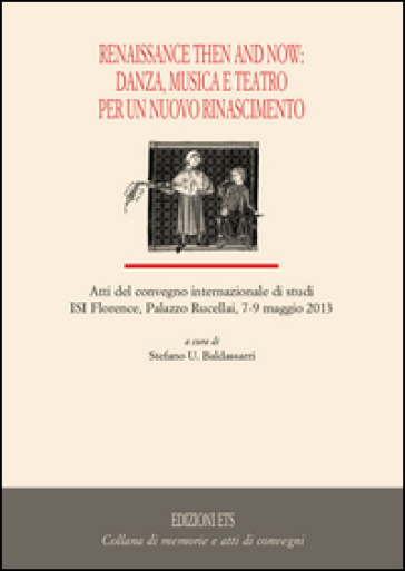 Renaissance then and now: danza, musica e teatro per un nuovo rinascimento