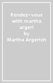 Rendez-vous with martha argeri