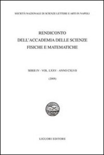 Rendiconto dell'Accademia delle scienze fisiche e matematiche. Serie IV. 75: 2008