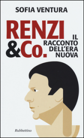 Renzi & Co. Il racconto dell