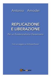 Replicazione e liberazione - Per un esistenzialismo darwiniano