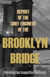 Report of the Chief Engineer of the New York & Brooklyn Bridge: (Abridged, Annotated)