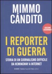 Reporter di guerra. Storia di un giornalismo difficile da Hemingway a internet (I)