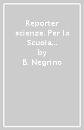 Reporter scienze. Per la Scuola media. Con e-book. Con espansione online