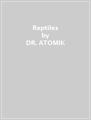Reptiles - DR. ATOMIK