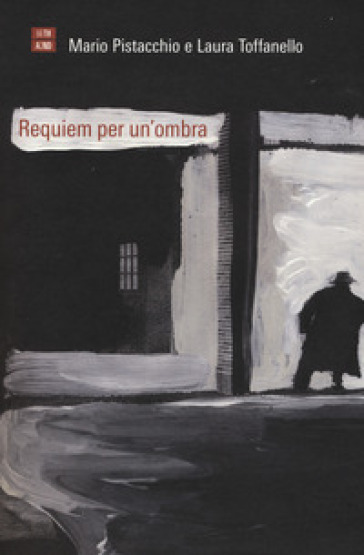 Requiem per un'ombra - Mario Pistacchio - Laura Toffanello