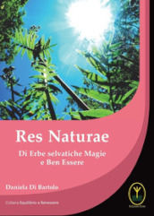 Res naturae. Di erbe selvatiche magie e ben essere