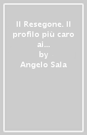 Il Resegone. Il profilo più caro ai lombardi. Ediz. italiana e inglese