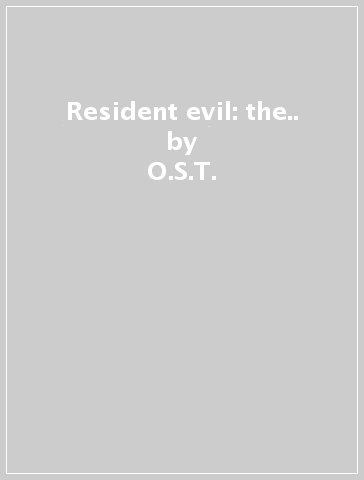 Resident evil: the.. - O.S.T.