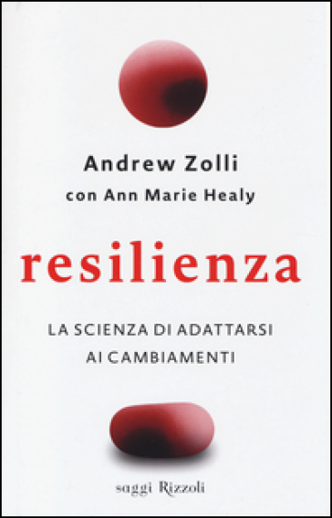 Resilienza. La scienza di adattarsi ai cambiamenti - Andrew Zolli - Ann Marie Healy