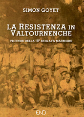 La Resistenza in Valtournenche. Vicende della 101ª brigata Marmore