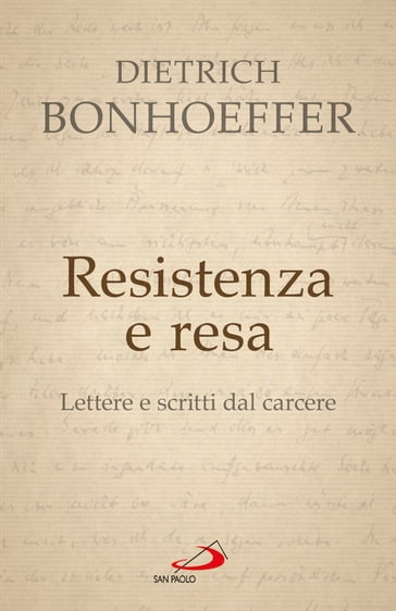 Resistenza e resa. Lettere e scritti dal carcere - Dietrich Bonhoeffer