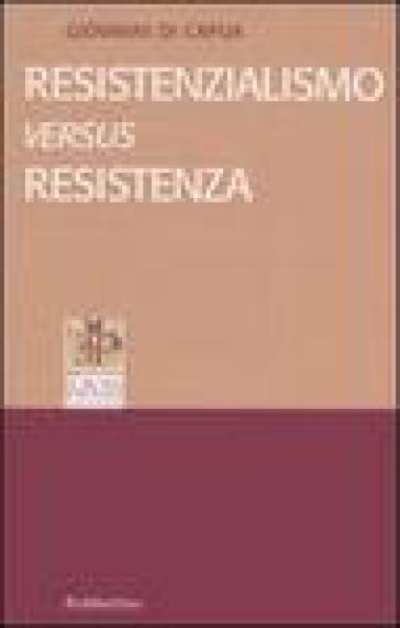 Resistenzialismo versus Resistenza - Giovanni Di Capua