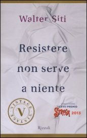 Resistere non serve a niente